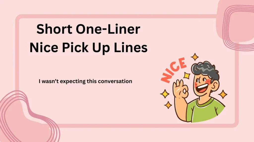 Short One-Liner Nice Pick Up Lines