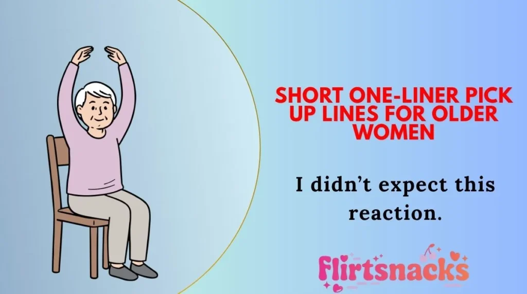 Short One-Liner Pick Up Lines for Older Women