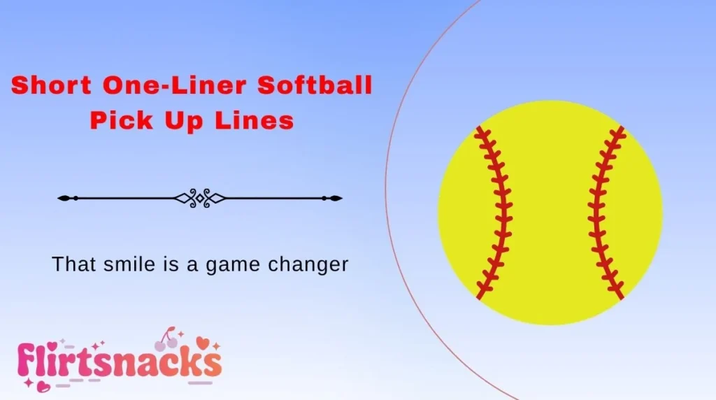 Short One-Liner Softball Pick Up Lines