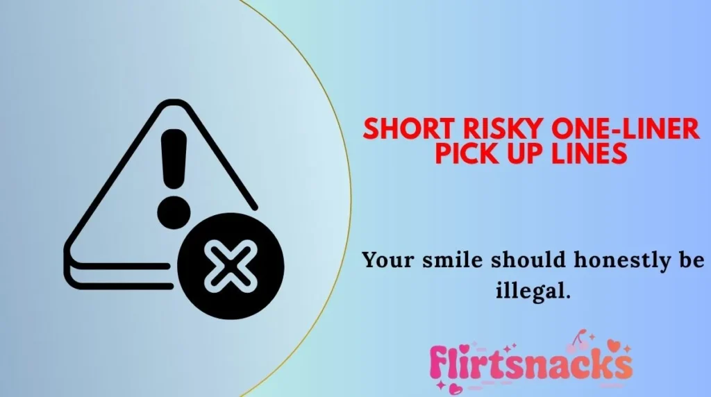 Short Risky One-Liner Pick Up Lines