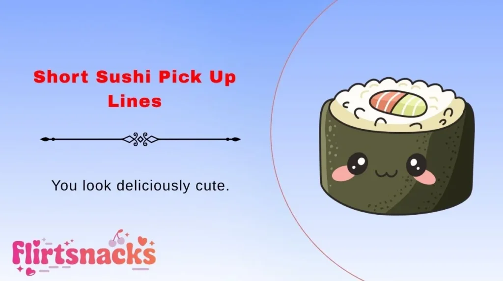 Short Sushi Pick Up Lines