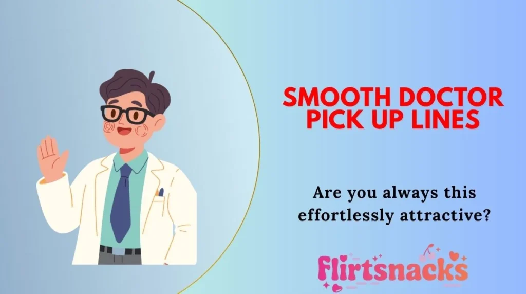 Smooth Doctor Pick Up Lines