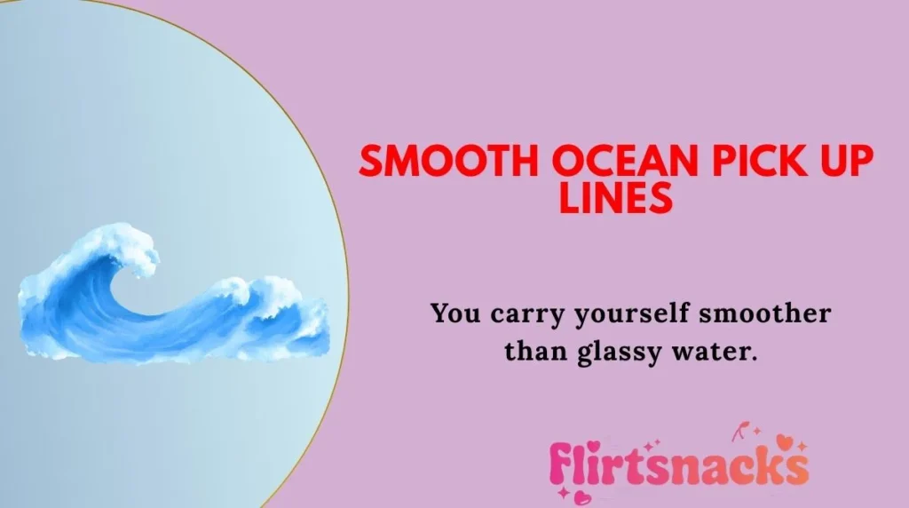 Smooth Ocean Pick Up Lines