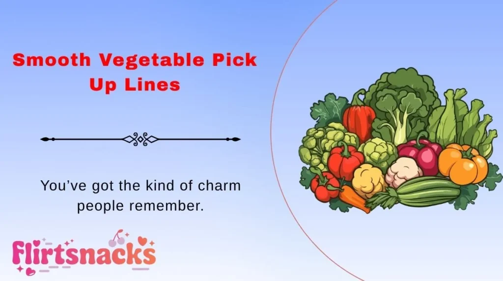 Smooth Vegetable Pick Up Lines