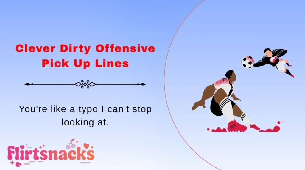 Clever Dirty Offensive Pick Up Lines