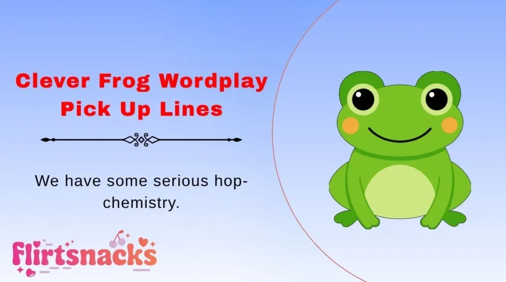 Clever Frog Wordplay Pick Up Lines