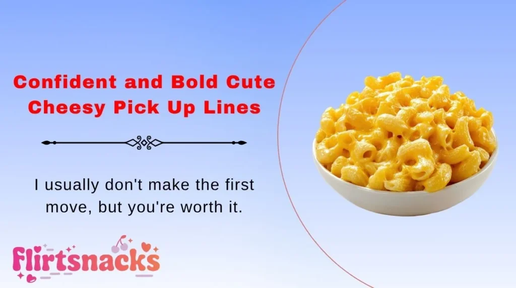 Confident and Bold Cute Cheesy Pick Up Lines