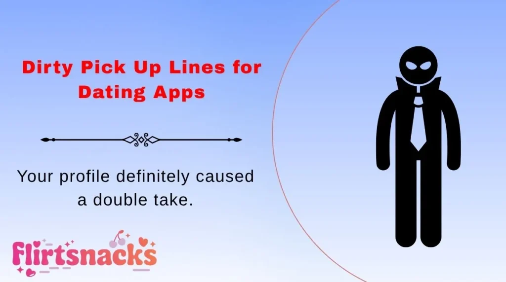 Dirty Pick Up Lines for Dating Apps