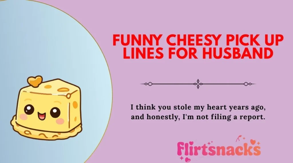 Funny Cheesy Pick Up Lines for Husband