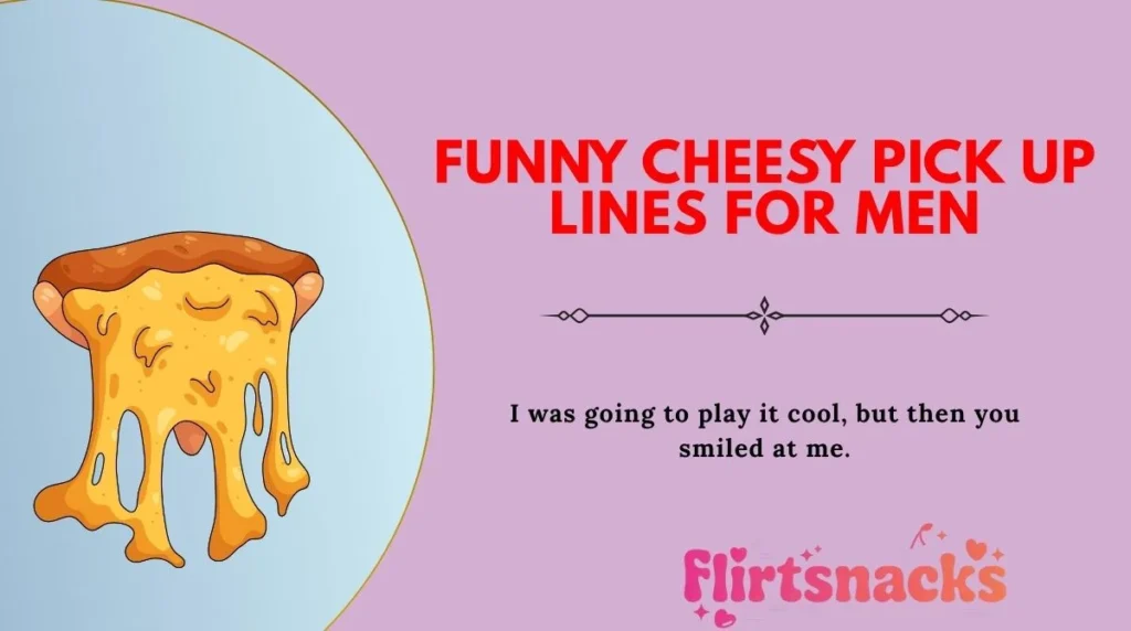 Funny Cheesy Pick Up Lines for Men
