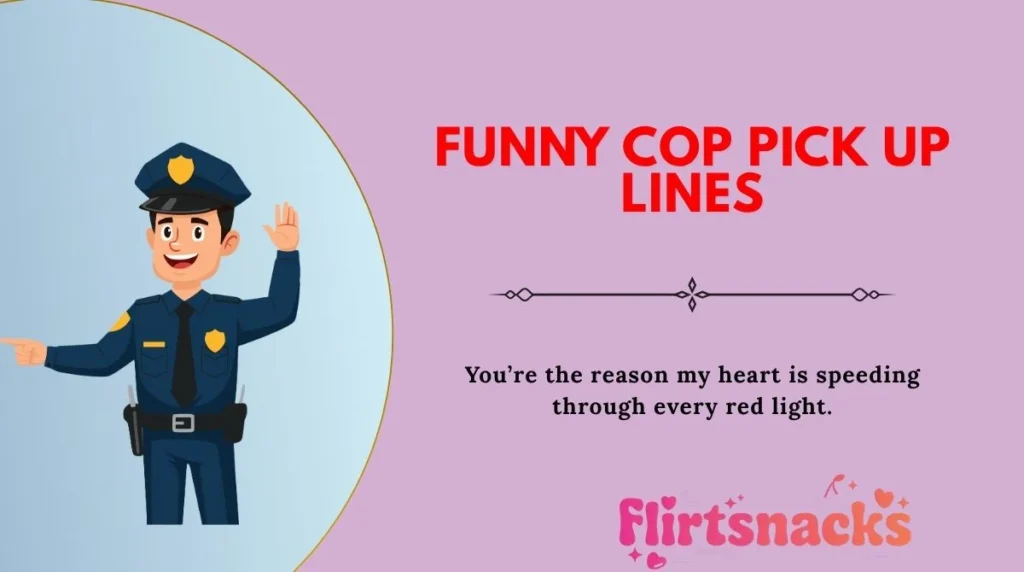 Funny Cop Pick Up Lines