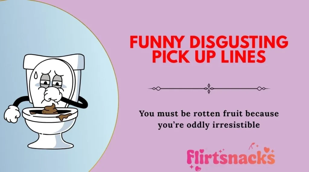 Funny Disgusting Pick Up Lines