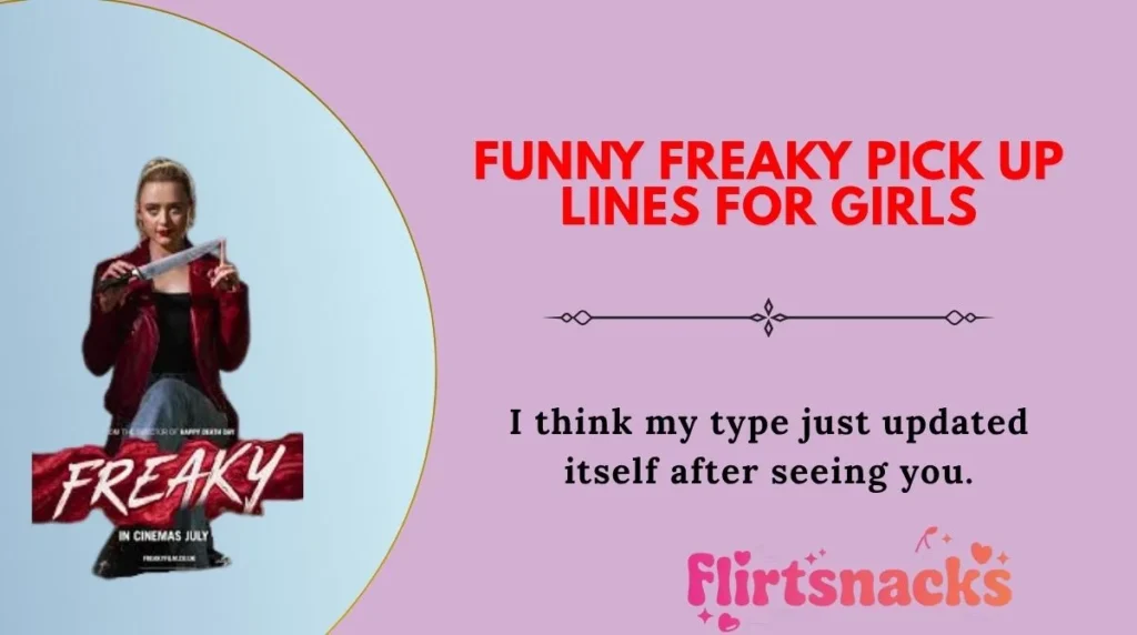 Funny Freaky Pick Up Lines for Girls