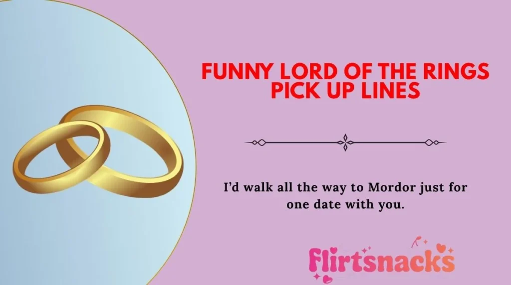 Funny Lord of the Rings Pick Up Lines