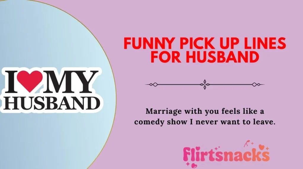 Funny Pick Up Lines for Husband