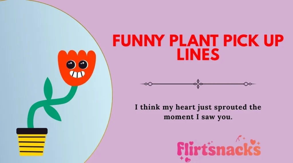 Funny Plant Pick Up Lines