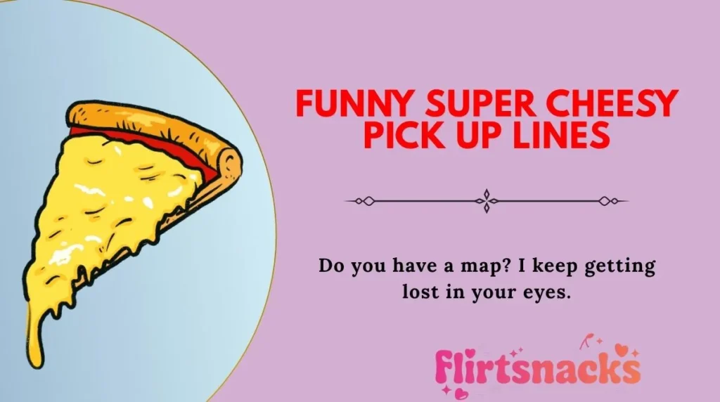 Funny Super Cheesy Pick Up Lines