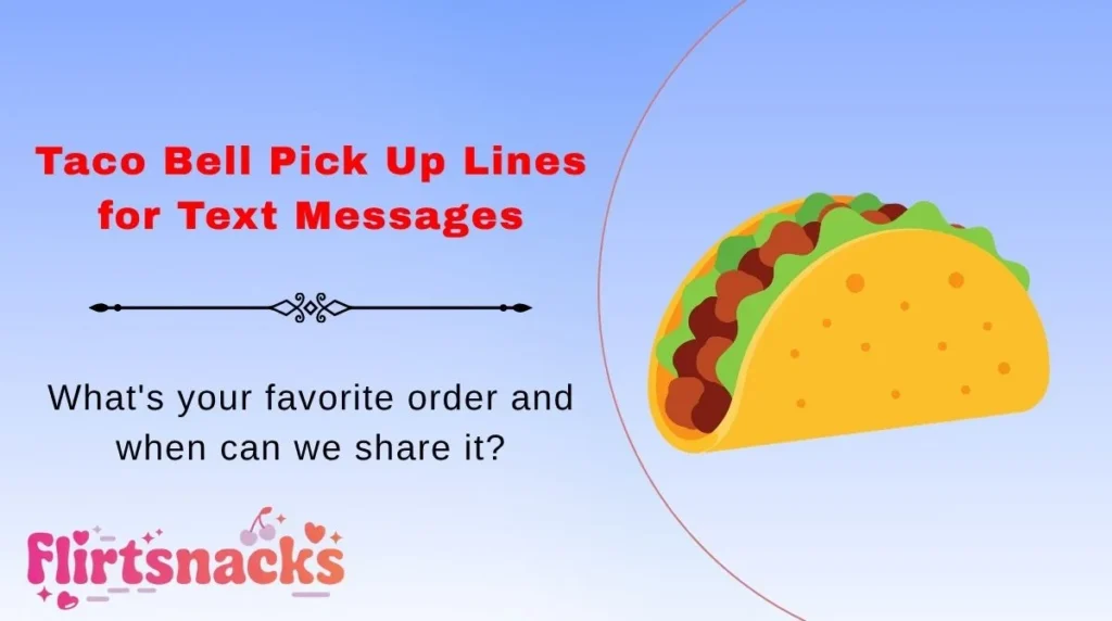 Taco Bell Pick Up Lines for Text Messages