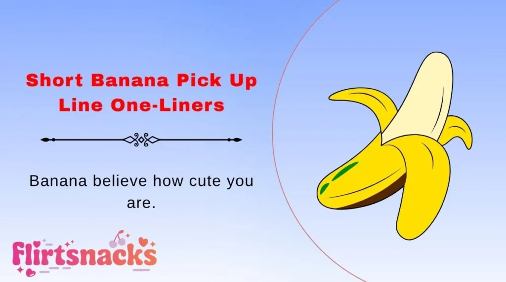 Short Banana Pick Up Line One-Liners