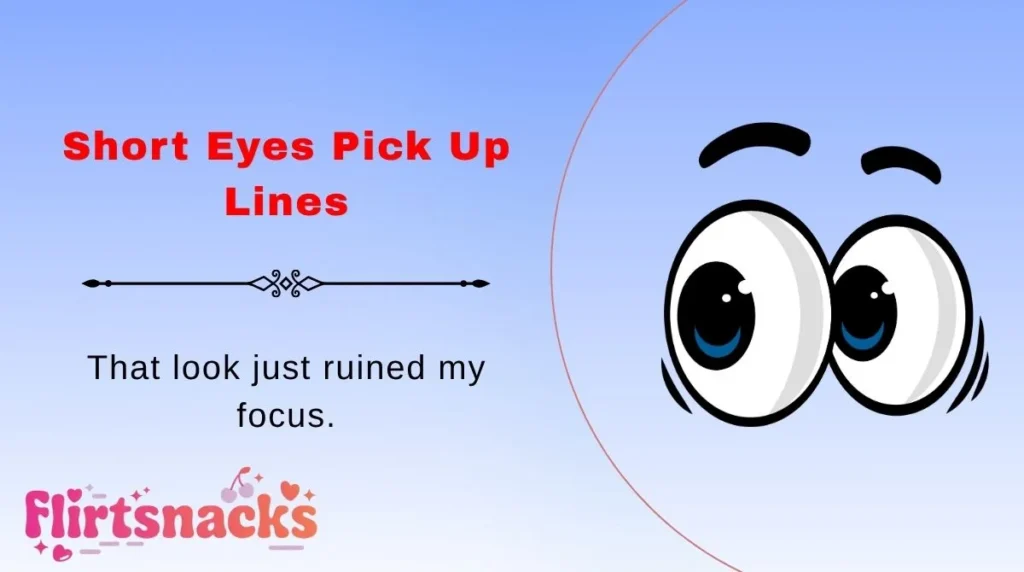 Short Eyes Pick Up Lines