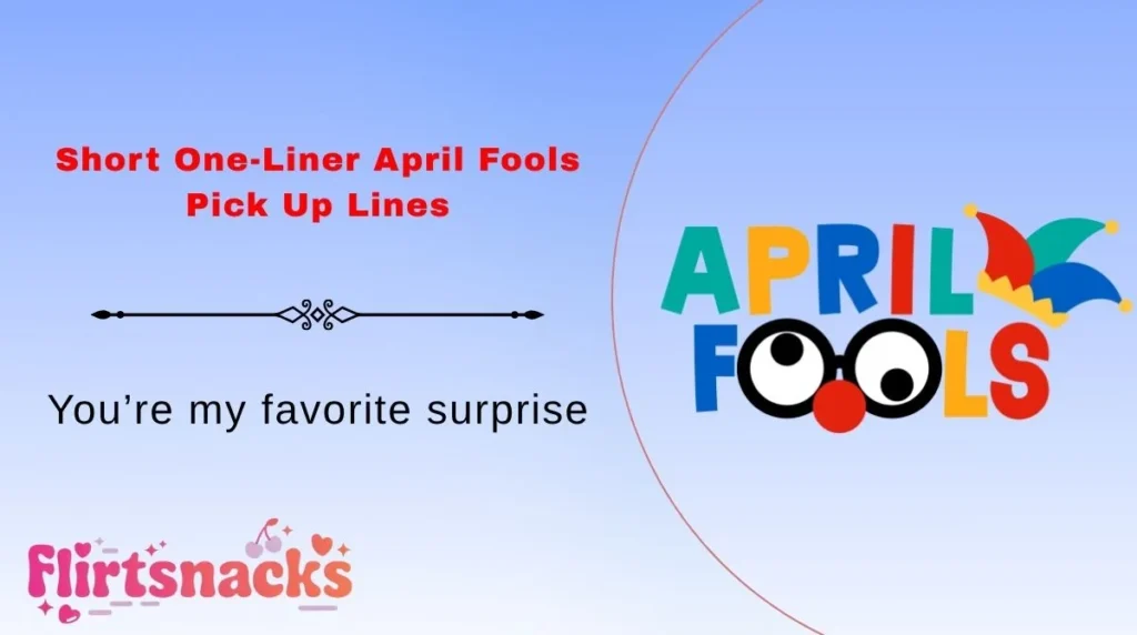 Short One-Liner April Fools Pick Up Lines