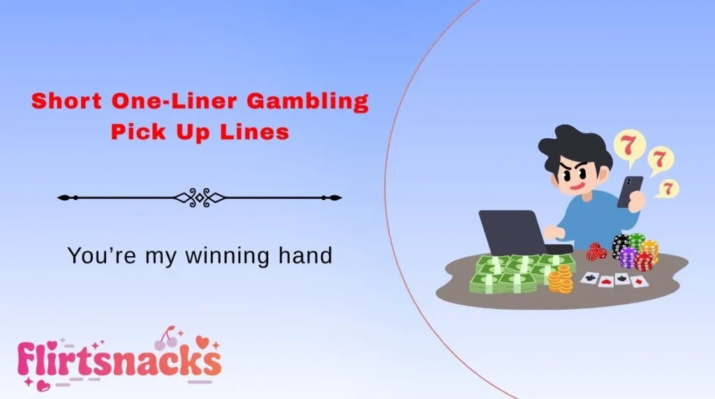Short One-Liner Gambling Pick Up Lines