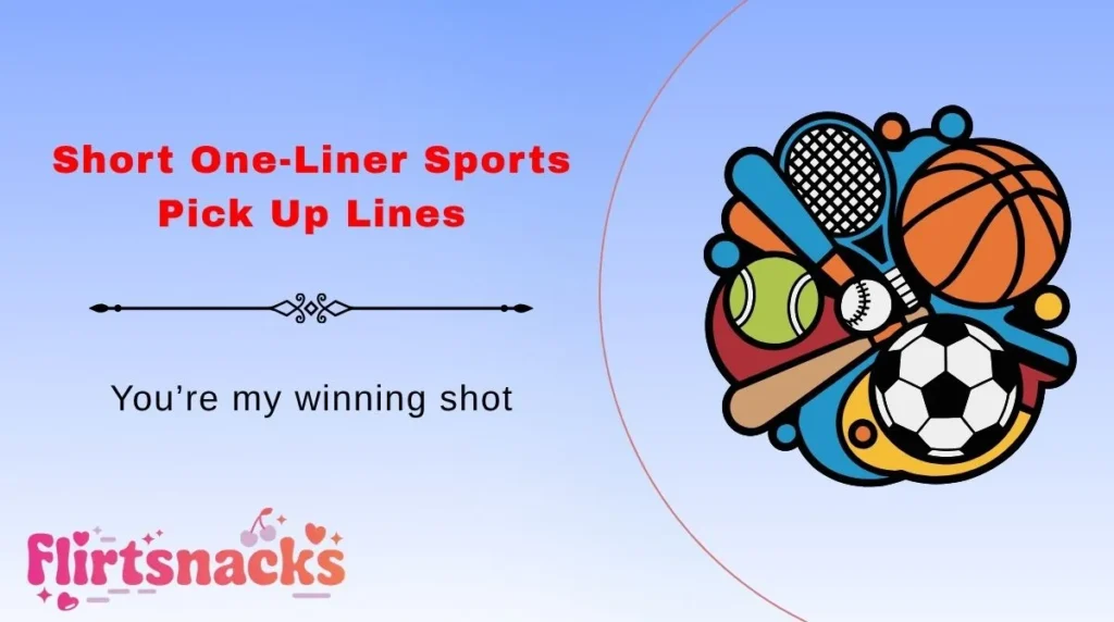 Short One-Liner Sports Pick Up Lines