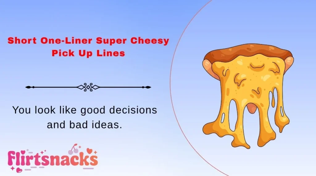 Short One-Liner Super Cheesy Pick Up Lines
