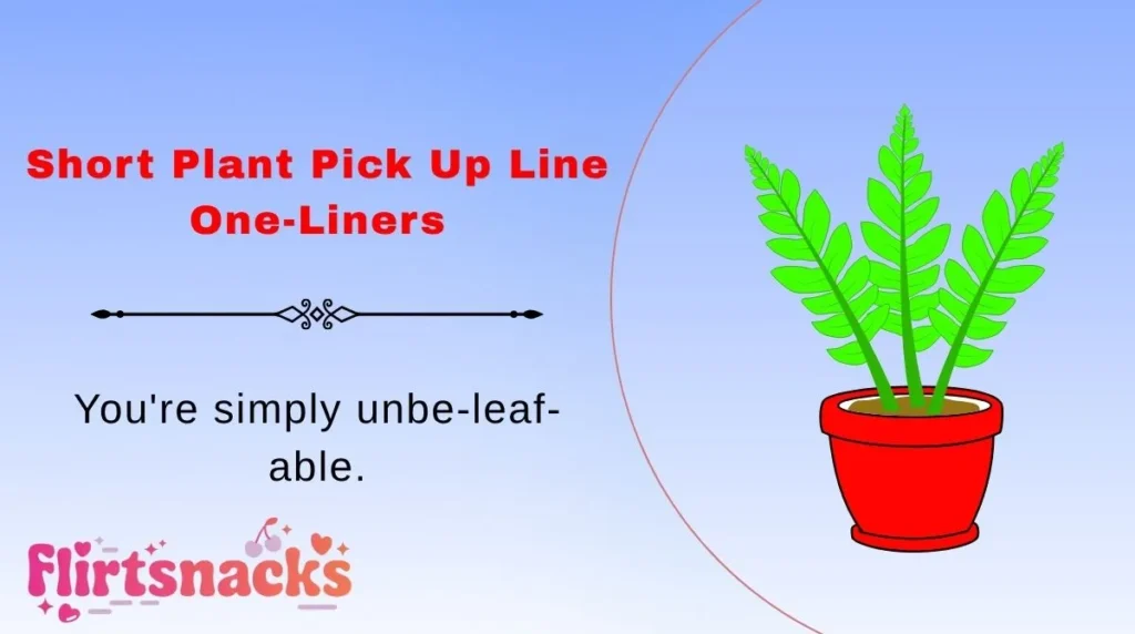 Short Plant Pick Up Line One-Liners
