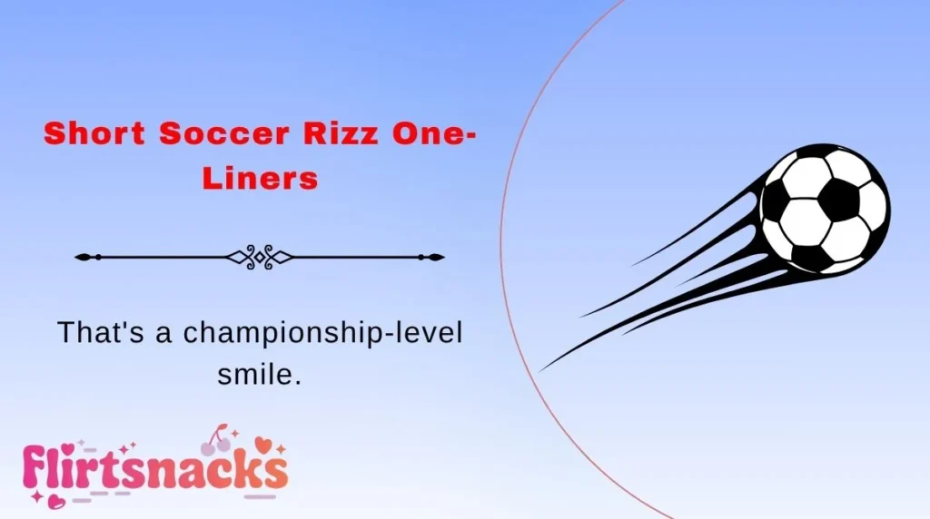 Short Soccer Rizz One-Liners