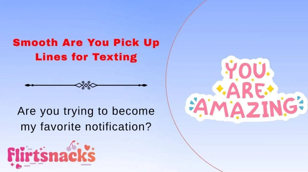 Smooth Are You Pick Up Lines for Texting