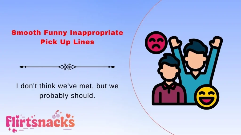 Smooth Funny Inappropriate Pick Up Lines