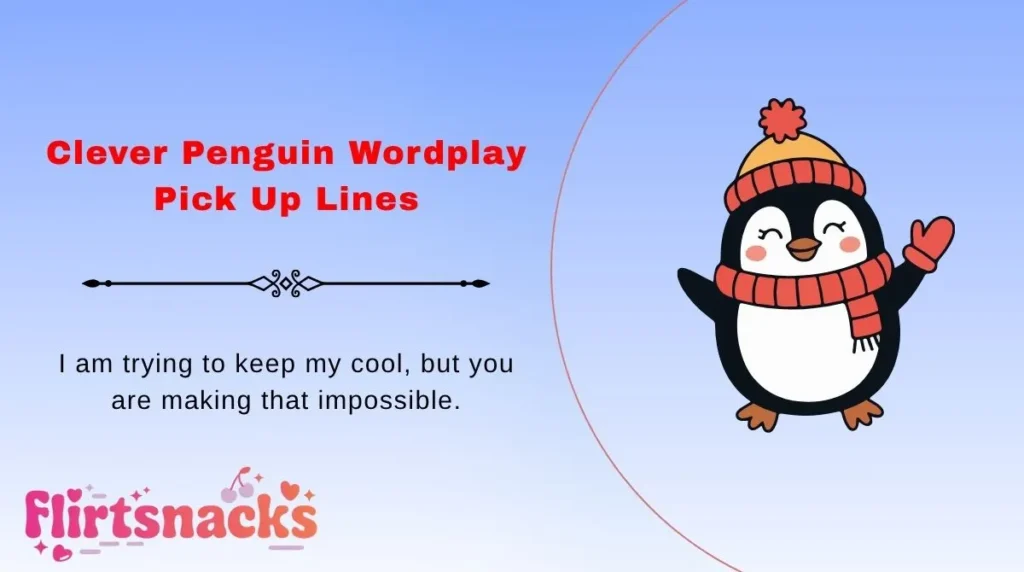 Clever Penguin Wordplay Pick Up Lines