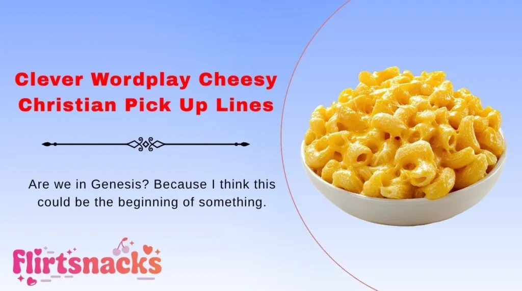 Clever Wordplay Cheesy Christian Pick Up Lines