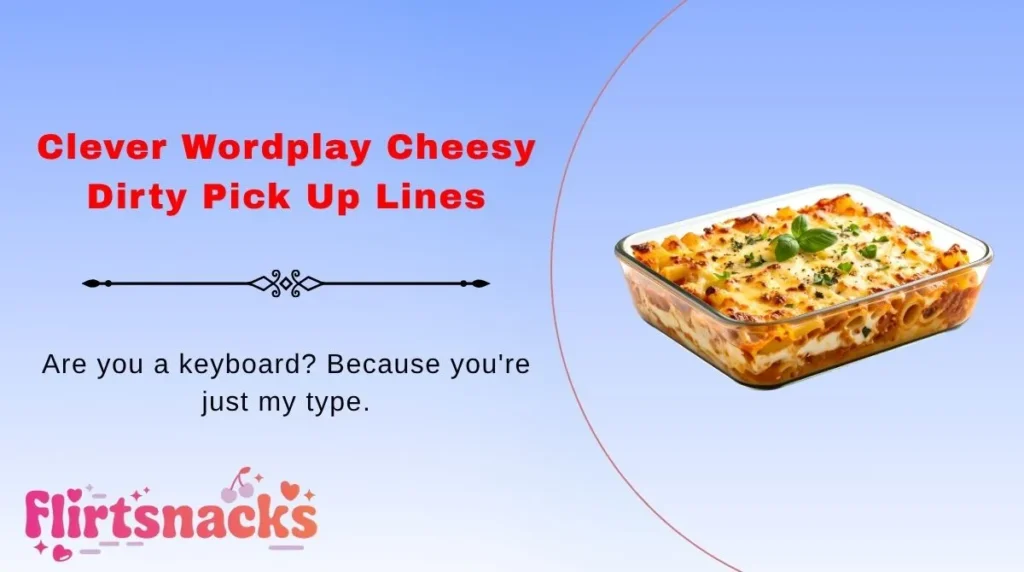Clever Wordplay Cheesy Dirty Pick Up Lines