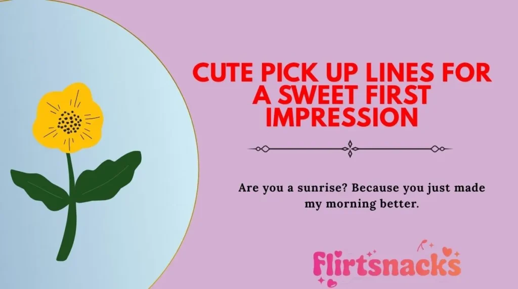 Cute Pick Up Lines for a Sweet First Impression