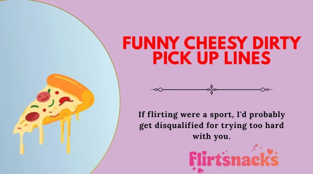 Funny Cheesy Dirty Pick Up Lines