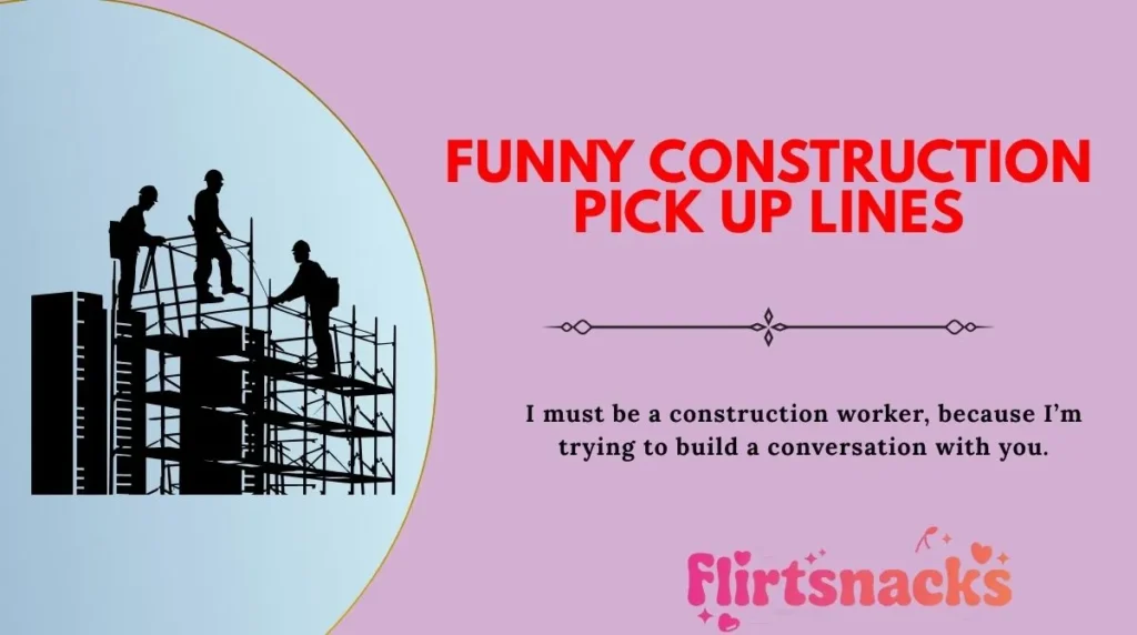 Funny Construction Pick Up Lines
