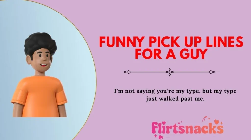Funny Pick Up Lines for a Guy
