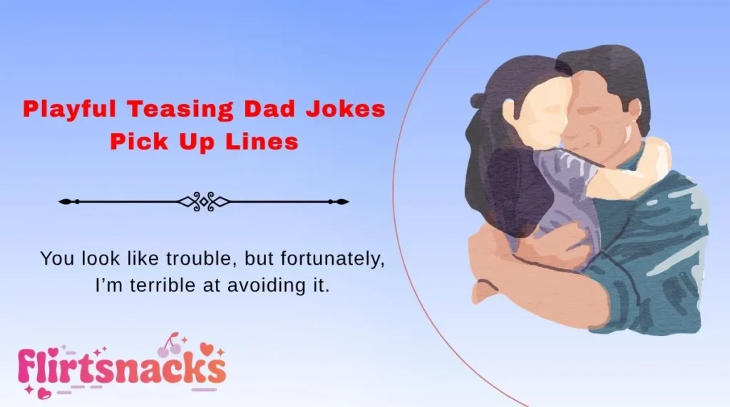 Playful Teasing Dad Jokes Pick Up Lines