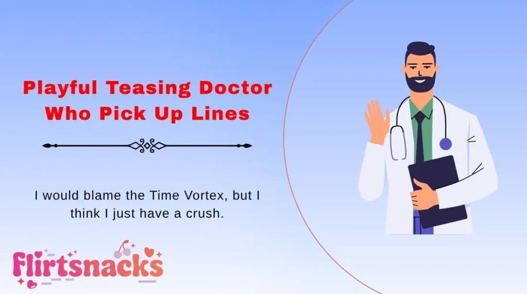 Playful Teasing Doctor Who Pick Up Lines