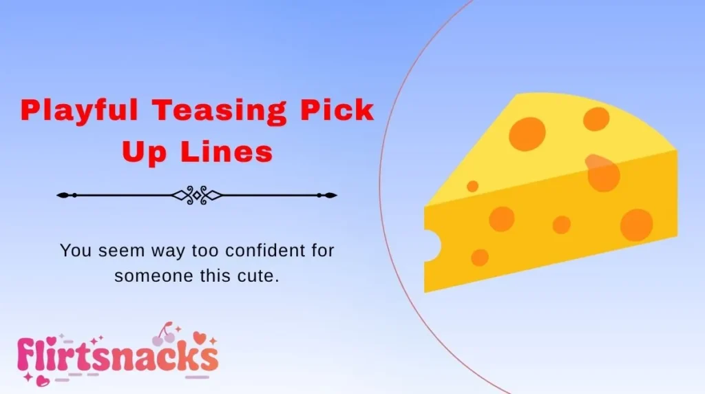 Playful Teasing Pick Up Lines