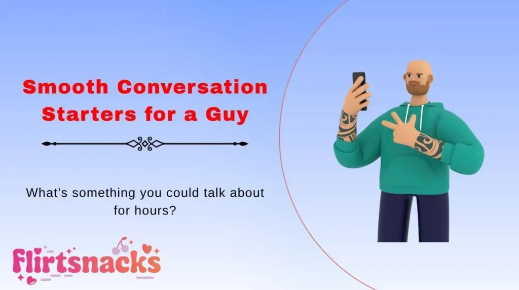 Smooth Conversation Starters for a Guy