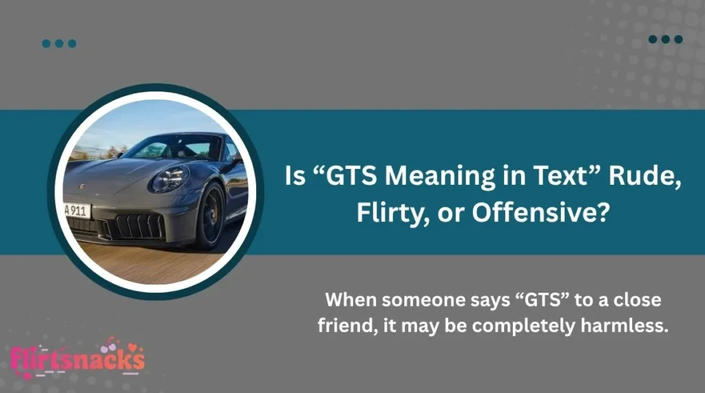 Is “GTS Meaning in Text” Rude, Flirty, or Offensive?