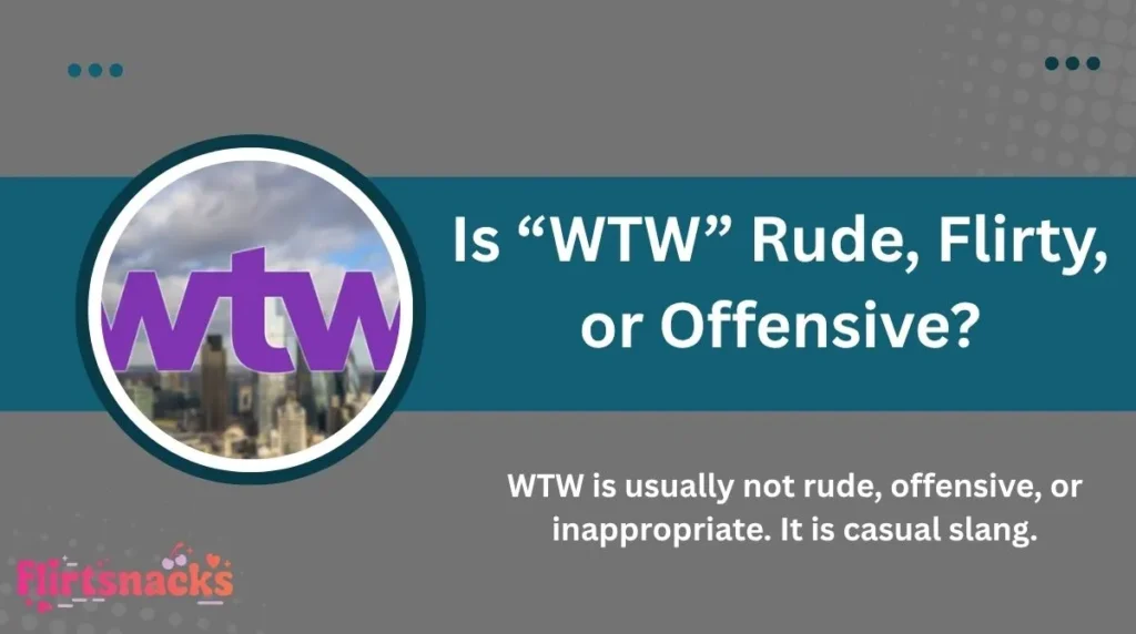 Is “WTW” Rude, Flirty, or Offensive?