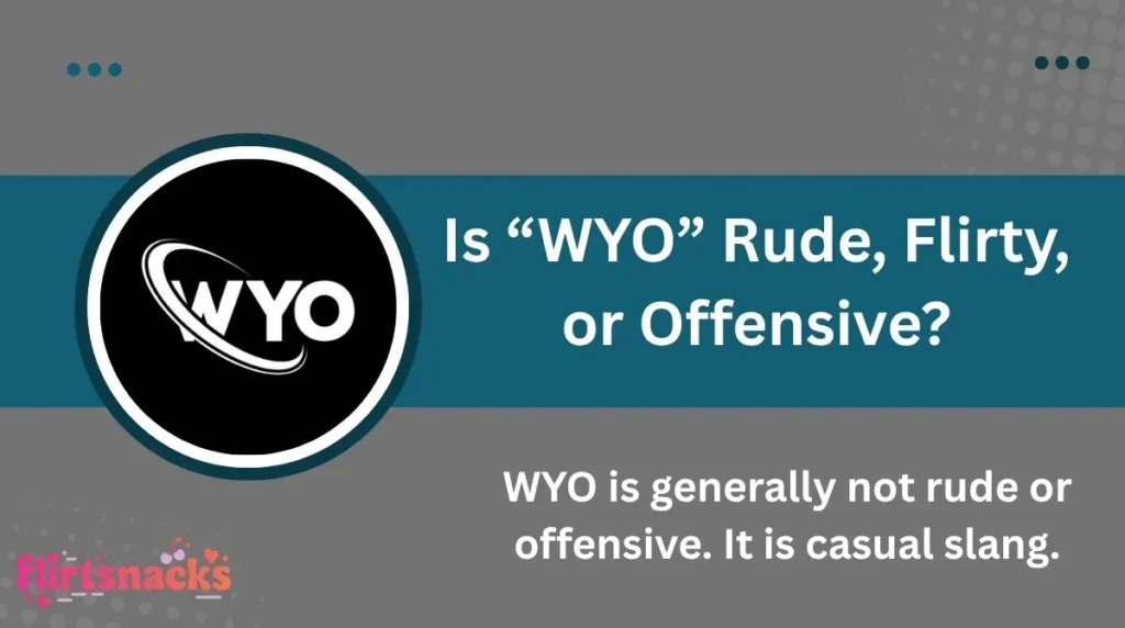 Is “WYO” Rude, Flirty, or Offensive?