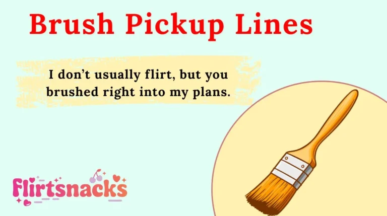 Brush Pickup Lines