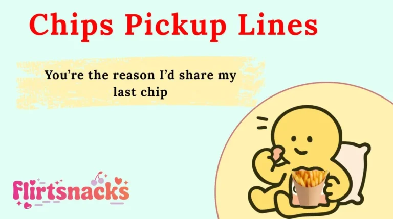 Chips Pickup Lines