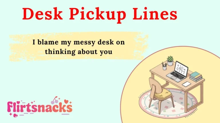 Desk Pickup Lines