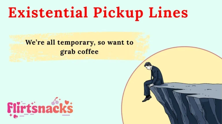 Existential Pickup Lines